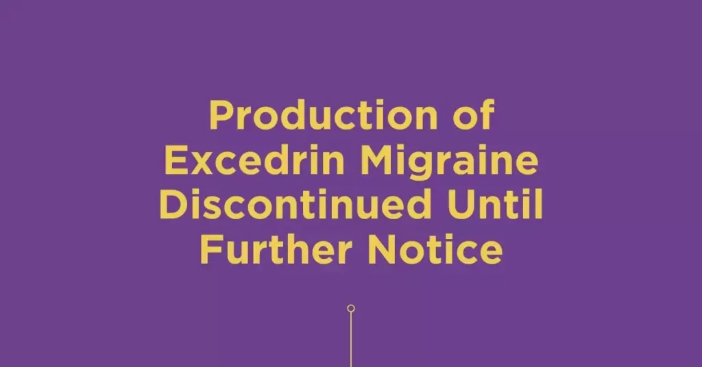 Production of Excedrin Migraine Discontinued Until Further Notice