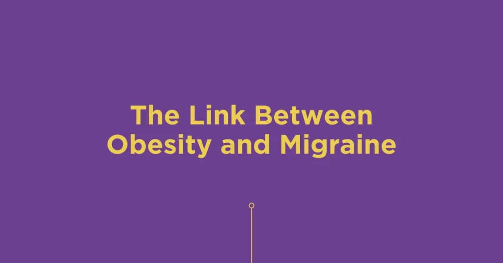 The Link Between Obesity and Migraine