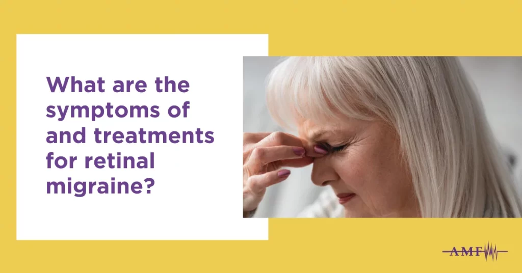 Retinal Migraine: Symptoms, Causes and Treatment