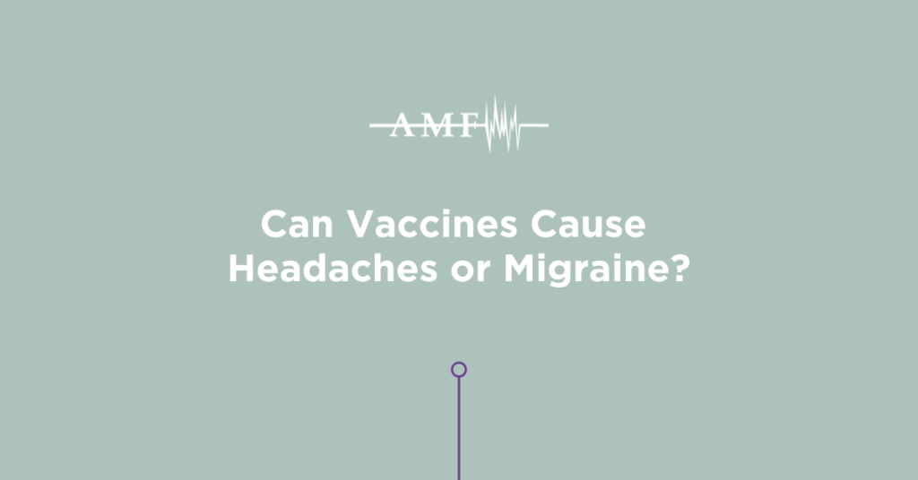 Can Vaccines Cause Headaches or Migraine?